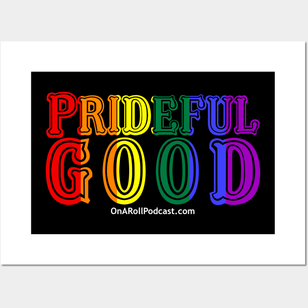 Prideful Good Wall Art by Reel Fun Studios